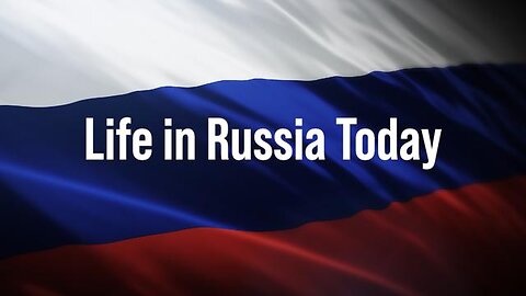 Life in Russia Today
