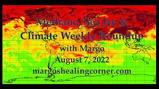 Methane, Sea Ice & Climate Weekly Roundup with Margo (August 7, 2022)