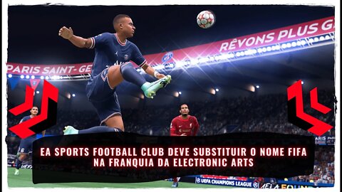 EA Sports Football Club deve Substituir o Nome FIFA na Franquia da Electronic Arts