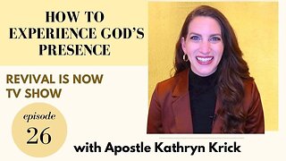 How to Experience God's Presence Part 1 - Revival is Now TV Show - Episode 26