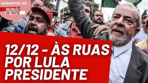 É hora de sair às ruas por Lula Presidente | Momentos Reunião de Pauta