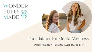 Foundations for Mental Wellness - with Freddie Amos and Allie Marie Smith