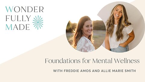 Foundations for Mental Wellness - with Freddie Amos and Allie Marie Smith