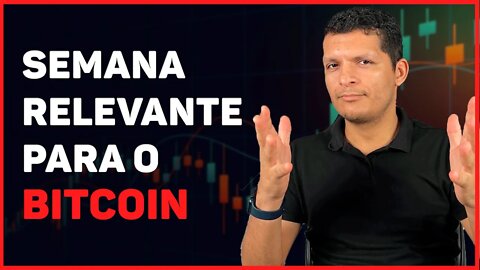 SEMANA RELEVANTE PARA O BITCOIN