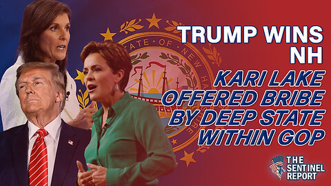Trump Wins NH, Kari Lake Offered Bribe by Deep State Within GOP