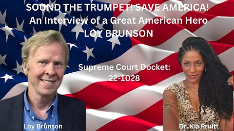 Sound the Trumpet! Save America! w/Loy Brunson & Dr. Kia Pruitt