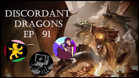 Discordant Dragons 91 w Aydin, Ardent, and NewsFist