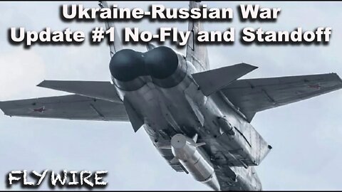 Ukraine-Russia War Update #1: No-Fly and Standoff Weapons