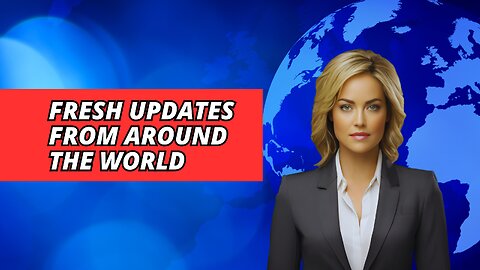 News Now: Fresh Updates from Around the World!