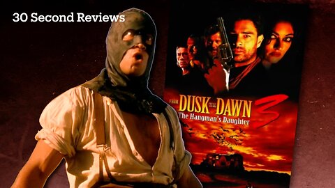 30 Second Reviews #61 From Dusk Till Dawn 3: The Hangman's Daughter (1999)