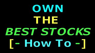 Own The BEST STOCKS [ - How To - ] - #1119
