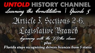 Learning The Constitution Episode 4 | Article 1, Sections 2-6 / Can Florida Stop Recognizing Drivers Licenses From 5 States?
