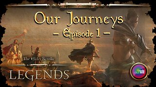 Elder Scrolls Legends: Our Journeys - Ep 1