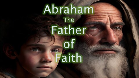 Abraham - Father of Faith