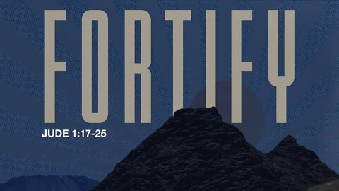 Fortify (Jude 1:17-25)