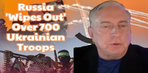 Douglas Macgregor: Russia Wipes Out Over 700 Ukrainian Troops; Putin Crushes Zelensky