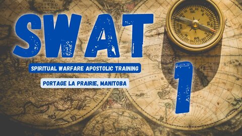 SWAT - Session 1/16 - Portage La Prairie // Spiritual Warfare