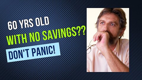Oops! 60 Years Old and No Retirement Savings? Don't Panic, 5 Money Moves for You!