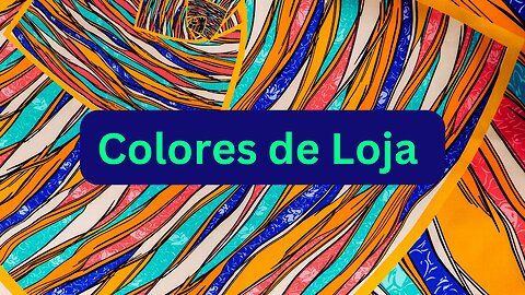 Colores de Loja - The Surprising Colors of Loja You've Never