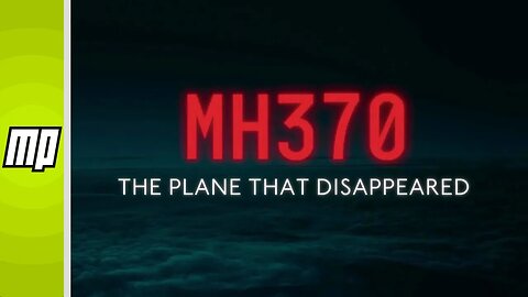 Debunking ‘MH370 The Plane that Disappeared’ – The Worst Documentary on Netflix – #1