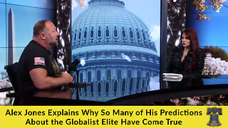 Alex Jones Explains Why So Many of His Predictions About the Globalist Elite Have Come True