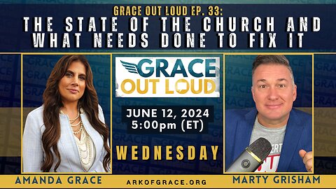 Grace Out Loud Ep. 33: The State of the Church and What Needs Done to Fix It