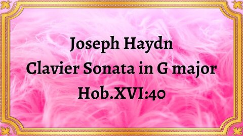 Joseph Haydn Clavier Sonata in G major, Hob.XVI:40