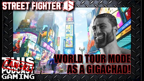 Street Fighter 6: The Gigachad World Tour Continues!