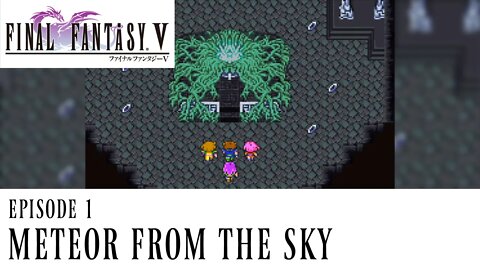 Final Fantasy V Ep. 1 - Meteor From the Sky