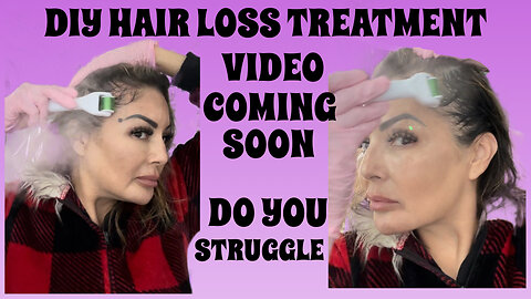 DIY Hair Loss Treatment Video Coming Soon