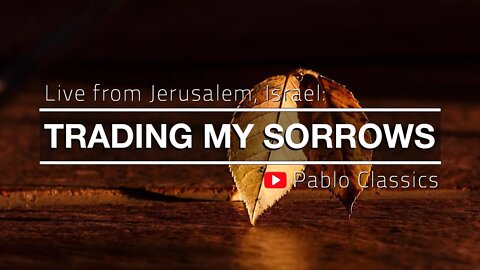 Jerusalem, Israel - Trading my Sorrows, by Pablo Pérez (2015 - With Local Worship Band)