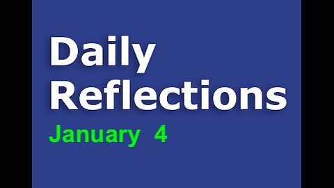 Daily Reflections – January 4 – Alcoholics Anonymous - Read Along