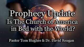 Prophecy Update: Is The Church of America in Bed with the World?