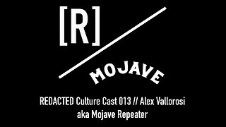 REDACTED Culture Cast 013: Alex Vallorosi aka Mojave Repeater