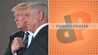 Dennis Prager: Trump and the Middle East