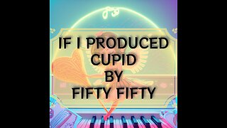 If I Produced Cupid By Fifty Fifty