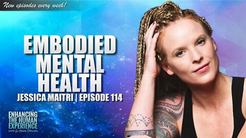 Embodied Mental Health And The Healing Power Of Awareness With Jessica Maitri | ETHX 114