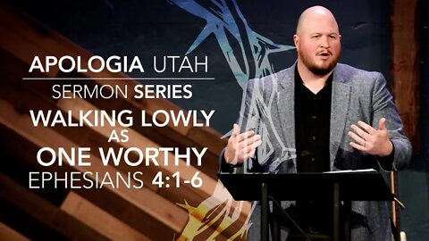 Walking Lowly as One Worthy | Sermon 01/02/2022
