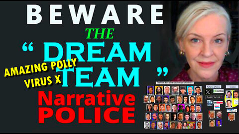 Amazing Polly Virus X - Phony Covid Dissidents - Beware The Dream Team Narrative Police