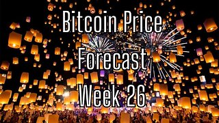 Week 26 Bitcoin Price Forecast