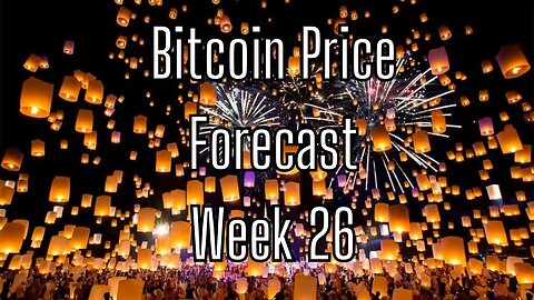 Week 26 Bitcoin Price Forecast