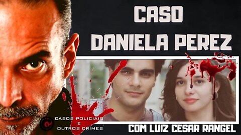 O CASO DANIELA PEREZ COMO VOCÊ NUNCA VIU!