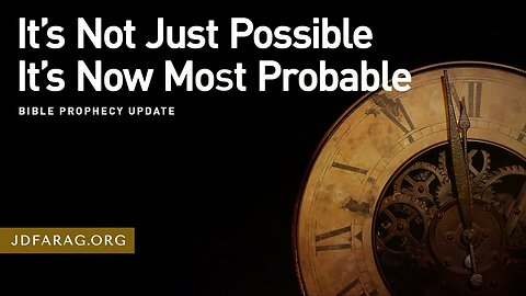 It’s Not Just Possible It’s Now Most Probable - Prophecy Update 06/09/24 - J.D. Farag