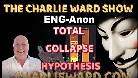 ENG- ANON THE TOTAL COLLAPSE HYPOTHESIS WITH CHARLIE WARD