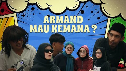 Kemana Armand Mau Pergi | Part Five