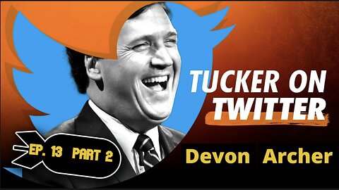 Tucker Carlson (Ep. 13 Part 2) | Devon Archer