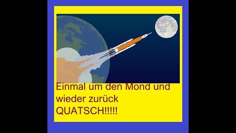 Einmal um den Mond und wieder zurück QUATSCH !!!