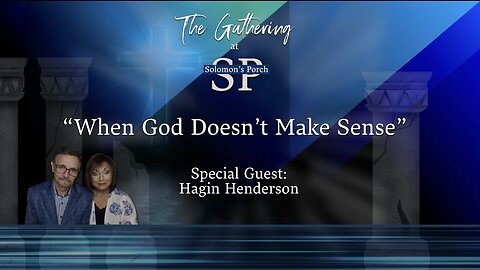 When God Doesn't Make Sense - Guest: Hagin Henderson