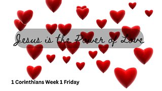 Jesus is the Power of Love 1 Corinthians Friday