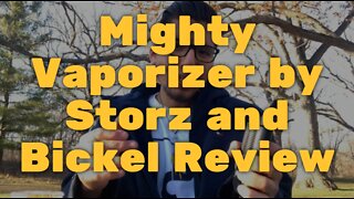 Mighty Vaporizer by Storz and Bickel Review